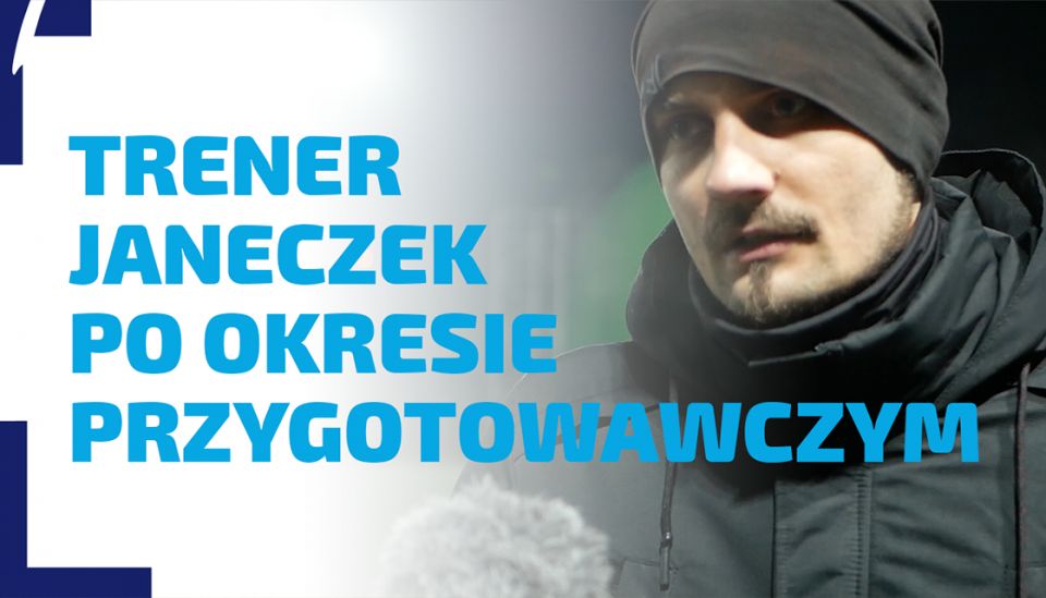 WYWIAD | Trener Bartłomiej Janeczek podsumowuje okres przygotowawczy 2019/20