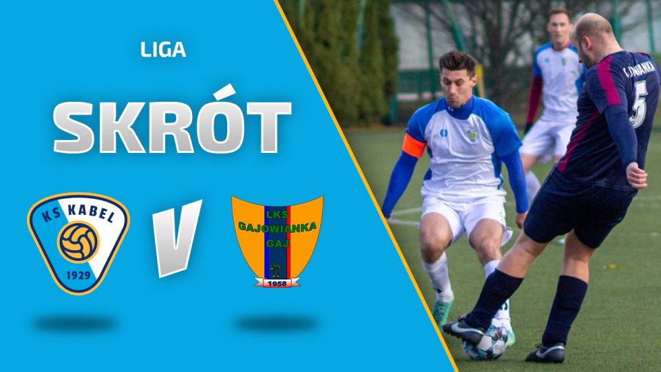 LIGA | Skr&oacute;t: Kabel Krak&oacute;w - Gajowianka Gaj (03.04.2022)