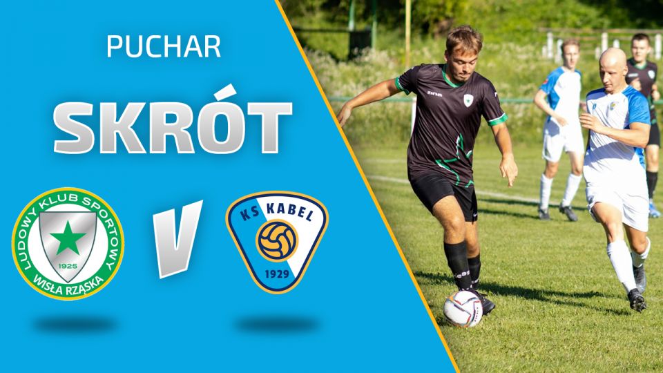 PUCHAR | Wisła Rząska - Kabel Krak&oacute;w (07.08.2021)