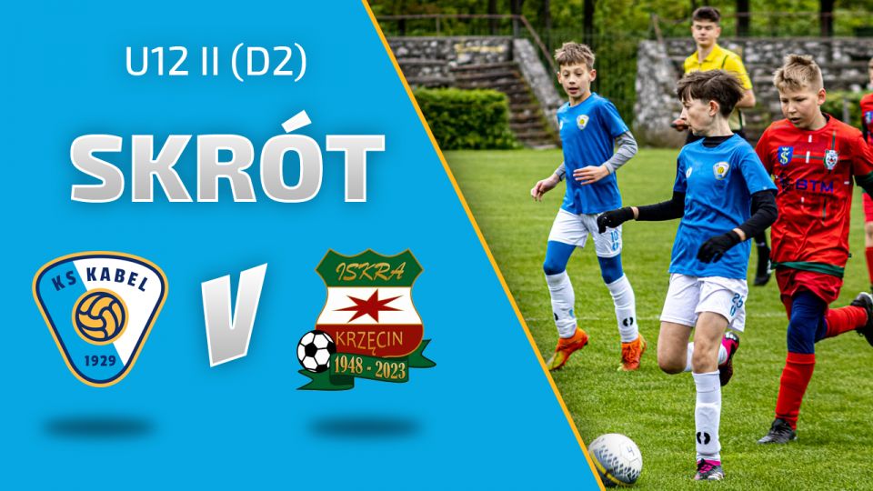 U12 II (D2) | Skr&oacute;t: Kabel Krak&oacute;w - Iskra Krzęcin