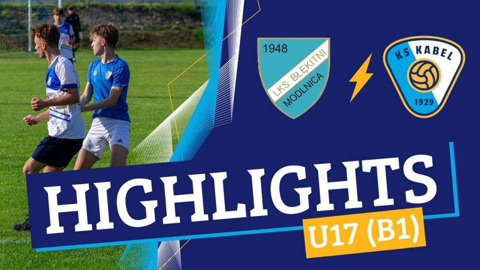 U17 (B1) | Błękitni Modlnica - Kabel Krak&oacute;w (09.06.2024)