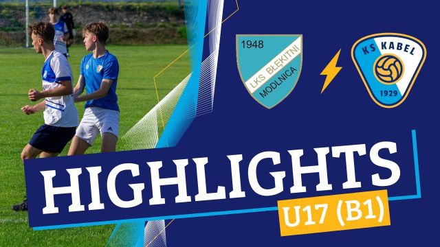 U17 (B1) | Błękitni Modlnica - Kabel Krak&oacute;w (09.06.2024)