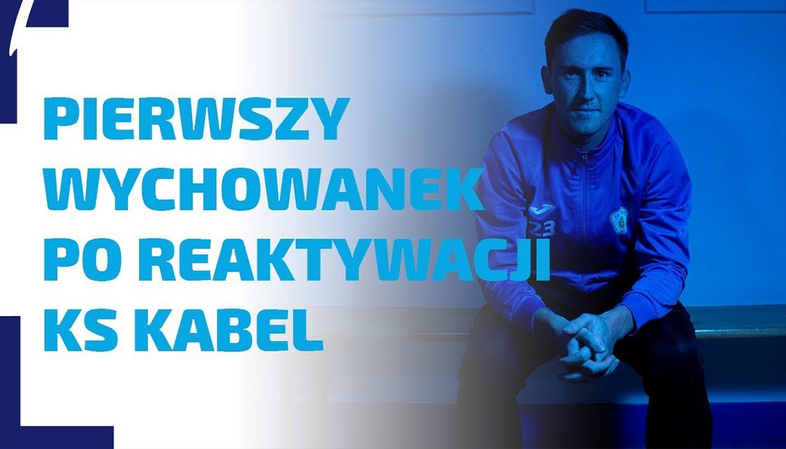 WYWIAD | Pierwszy wychowanek KS Kabel po reaktywacji