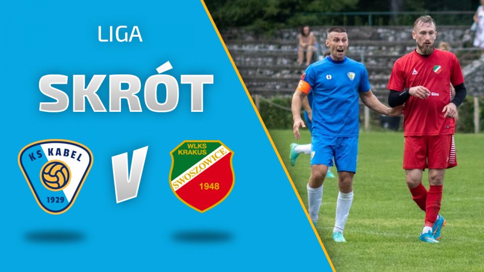 LIGA | Skr&oacute;t: KS Kabel - Kraus Swoszowice (22.08.2021)