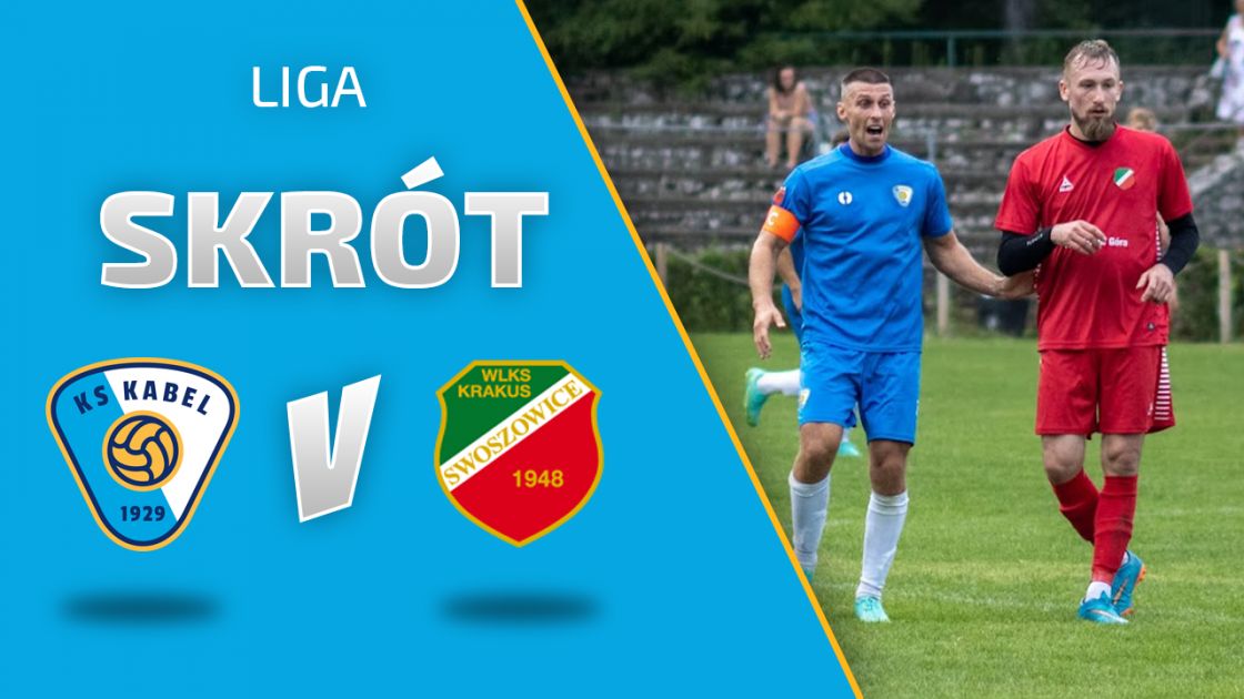 LIGA | Skr&oacute;t: KS Kabel - Kraus Swoszowice (22.08.2021)