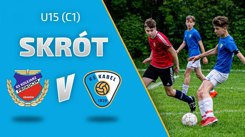 U15 (C1) | Skr&oacute;t: Kolejarz-Prokocim Krak&oacute;w - Kabel Krak&oacute;w