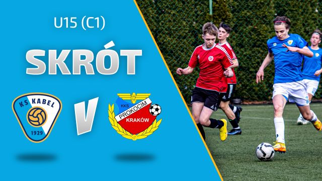 U15 (C1) | Kabel Krak&oacute;w - Kolejarz-Prokocim Krak&oacute;w
