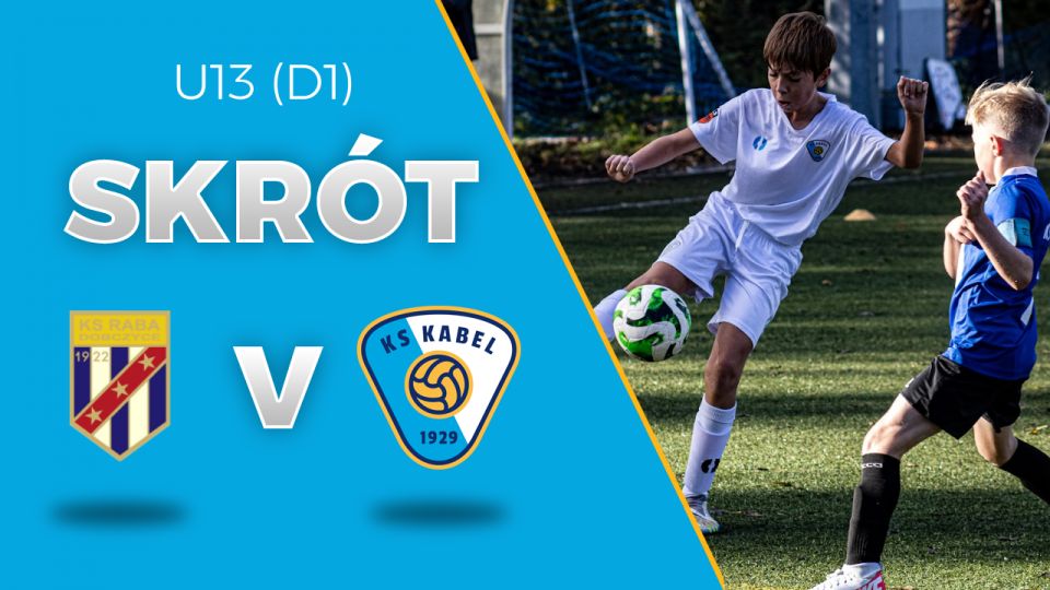 U13 (D1) | Skr&oacute;t: Raba Dobczyce - Kabel Krak&oacute;w