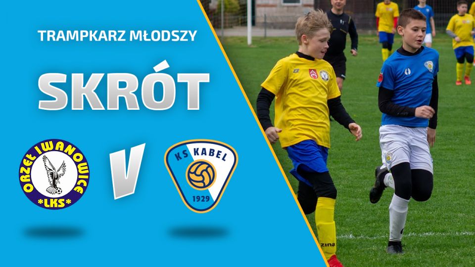 TRAMPKARZ MŁODSZY | Skr&oacute;t: Orzeł Iwanowice - Kabel Krak&oacute;w (07.05.2022)