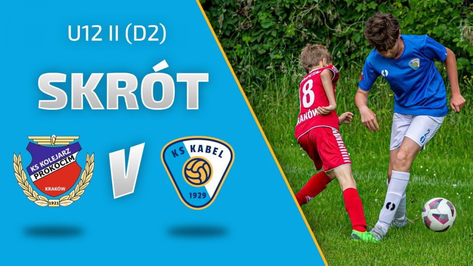 U12 II (D1) | Skr&oacute;t: Kolejarz-Prokocim Krak&oacute;w - Kabel Krak&oacute;w