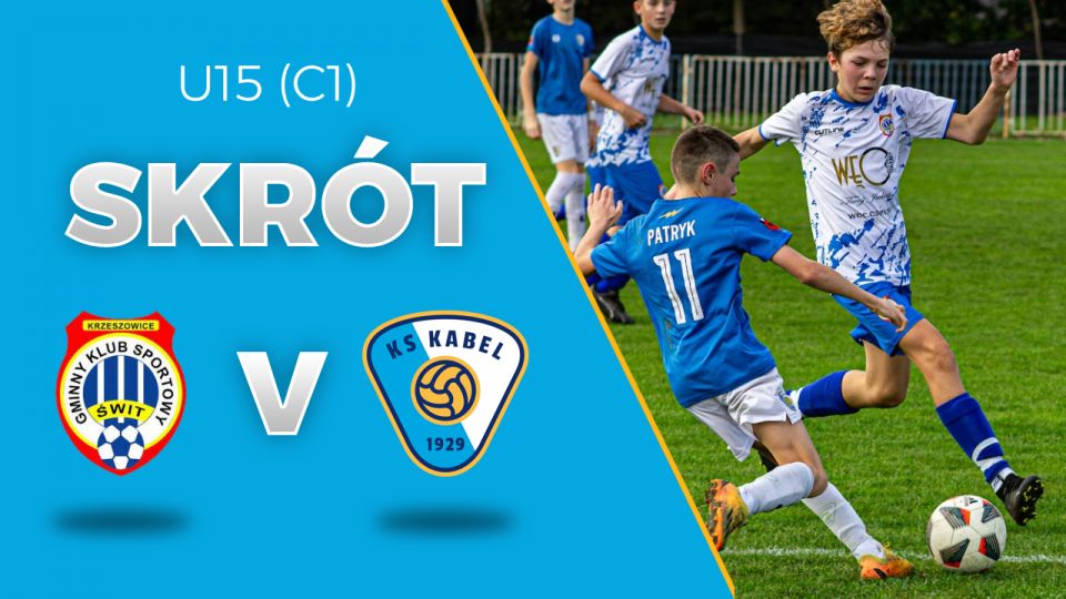 U15 (C1) | Skr&oacute;t: Świt Krzeszowice - Kabel II Krak&oacute;w