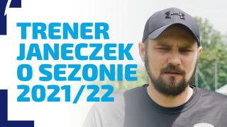 WYWIAD | Trener Janeczek o zakończonym sezonie 2021/22
