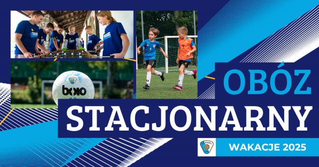 Letni ob&oacute;z stacjonarny! Wakacje 2025