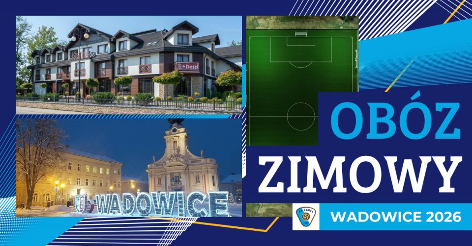 Zimowy ob&oacute;z przygotowawczy U15, U15 II i U17 - Wadowice 2026