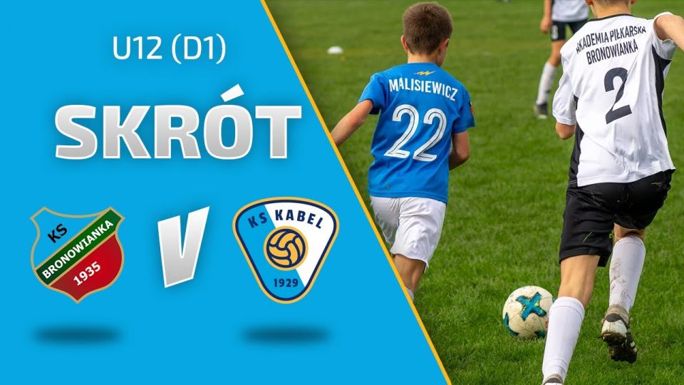 U12 (D1) | Skr&oacute;t: Bronowianka Krak&oacute;w - Kabel Krak&oacute;w (24.09.2022)
