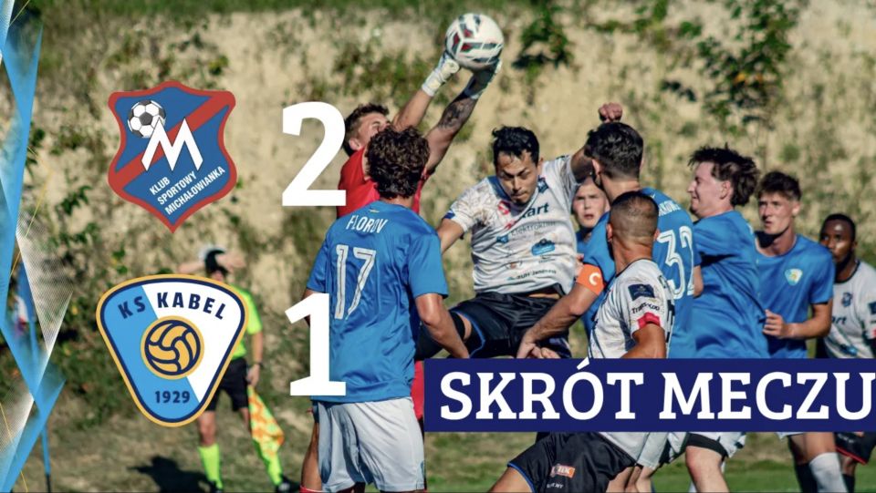 Skr&oacute;t | Michałowianka Michałowice - Kabel Krak&oacute;w | 2. kolejka 5. ligi