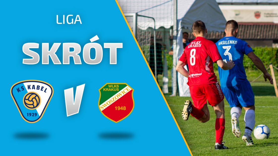 LIGA | Skr&oacute;t meczu: Kabel Krak&oacute;w - Krakus Swoszowice (02.06.2021)